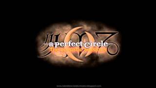 A Perfect Circle  Acoustic Sessions [upl. by Nnayram]