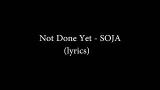 Not done yet SOJA VIDEO LYRICS [upl. by Odnavres614]