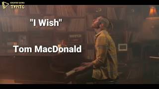 I Wish by Tom MacDonald Lyrics [upl. by Maloy]