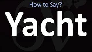 How to Pronounce Yacht CORRECTLY [upl. by Sivehc]