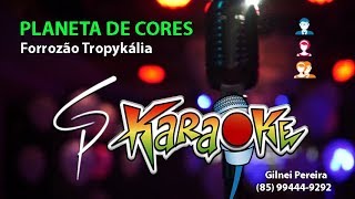 Karaokê Forrozão Tropykália  Planeta de Cores [upl. by Ojeillib]