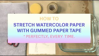 ✺ How to Stretch Watercolor Paper with Gummed Paper Tape ✺ [upl. by Hagen665]