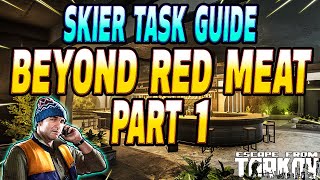 Beyond The Red Meat Part 1  Skier Task Guide  Escape From Tarkov [upl. by Asseralc]