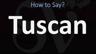 How to Pronounce Tuscan CORRECTLY [upl. by Ellenaj]