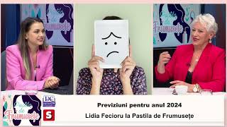 Previziuni pentru anul 2024 Lidia Fecioru la Pastila de Frumusețe  VIDEO [upl. by Kevon312]