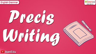 Precis Writing  English Grammar  iken  ikenedu  ikenApp [upl. by Dacy]