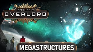 Stellaris Overlord  Feature Highlight  Megastructures [upl. by Wilonah]