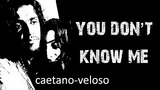 You Dont Know MeCaetano Veloso [upl. by Gadmann]