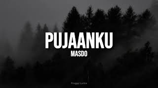 Pujaanku  Masdo LYRICS [upl. by Bradan]