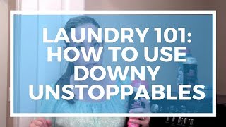 Laundry 101 How To Use Downy Unstoppables PLUS Info On My Blog Giveaway [upl. by Ericha]