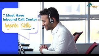 7 Must Have Inbound Call Center Agents Skills  CallCenterHosting [upl. by Conroy]