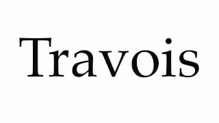 How to Pronounce Travois [upl. by Murat]