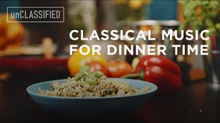 Classical Music for Dinnertime  unCLASSIFIED [upl. by Alisa609]