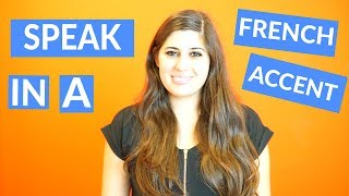 How To Do a French Accent  Sound Like a Native Speaker [upl. by O'Neil]