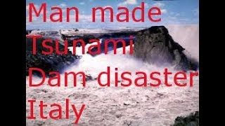 ManMade Tsunami Vajont dam disaster Italy [upl. by Buffo]