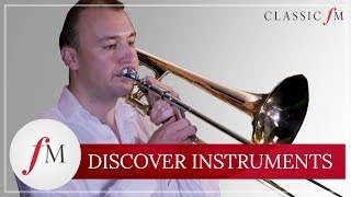 How Does The Trombone Work  Discover Instruments  Classic FM [upl. by Assedo]