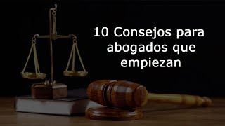 10 CONSEJOS PARA ABOGADOS QUE EMPIEZAN [upl. by Hairas]