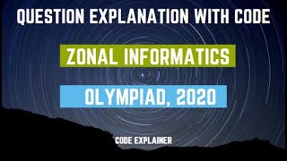 Zonal Informatics Olympiad 2020  Question paper explanation amp code [upl. by Ydnic371]