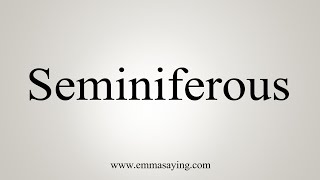 How To Say Seminiferous [upl. by Balduin]