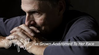 James Taylor  Ive Grown Accustomed To Her Face [upl. by Esmond]