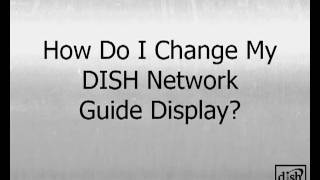 How Do I Change My DISH Network Guide Display [upl. by Par493]