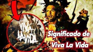 El Significado de la canción Viva La Vida  Coldplay  Álbum Death and all his friends viva la vida [upl. by Lasorella578]