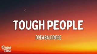 Drew Baldridge  Tough People Lyrics [upl. by Noam]