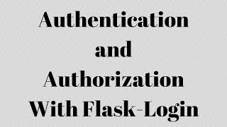 Authentication and Authorization With FlaskLogin [upl. by Rodie944]