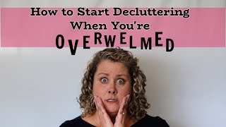 How to Start Decluttering Even When Youre Overwhelmed [upl. by Durand]