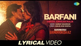 Barfani  Lyrical  Babumoshai Bandookbaaz  Nawazuddin Siddiqui  Armaan Malik   Gaurav [upl. by Streetman]