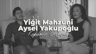 Yiğit Mahzuni feat Aysel Yakupoğlu  Kaybolurdun Gözlerimde [upl. by Goggin242]