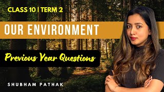 Our Environment  PREVIOUS YEAR BOARD EXAM QUESTIONS  Full Chapter  Shubham Pathak [upl. by Salvadore]