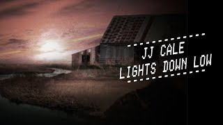 JJ Cale  Lights Down Low Official Lyric Video [upl. by Hatty]