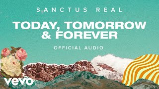 Sanctus Real  Today Tomorrow amp Forever Official Audio [upl. by Aineval441]