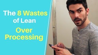 The 8 Wastes of Lean Over Processing Extra Processing [upl. by Fredela]