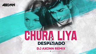 Chura Liya x Desperado  DJ Axonn Mashup  Viral Song [upl. by Lurleen]