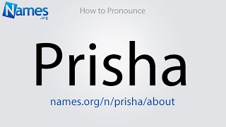 How to Pronounce Prisha [upl. by Nyluqcaj]