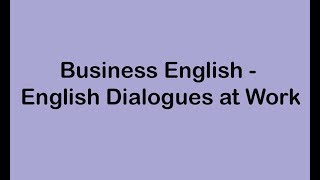 Business English  English Dialogues at Work [upl. by Norabal254]