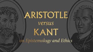 Aristotle vs Kant on Epistemology and Ethics [upl. by Deloris]