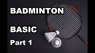 BASIC BADMINTON FOR BEGINNERS  PART 1 OF 3 bulutangkis [upl. by Ennaegroeg]