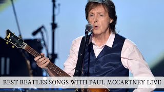 BEST BEATLES SONGS WITH PAUL MCCARTNEY LIVE [upl. by Urissa583]