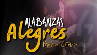 MÚSICA CATÓLICA ALEGRES Canciones para Alabar a DIOS  ALABANZAS ALEGRES [upl. by Arlon]