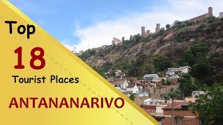 quotANTANANARIVOquot Top 18 Tourist Places  Antananarivo Tourism  MADAGASCAR [upl. by Andres669]