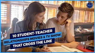 10 StudentTeacher Relationships Movies amp TV Show That Cross the Line [upl. by Wilden]