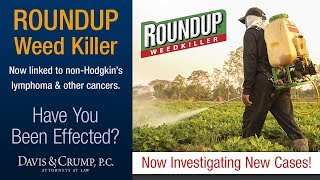 Davis amp Crump  Roundup Weed Killer Linked to Cancer [upl. by Oliver]