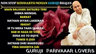 NON STOP SIDDHARTH MOHAN GURUJI BHAJAN  Guru Ji Bhajans  GURUJI PARIVAAR LOVERS [upl. by Ailehpo]