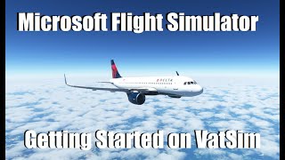 Flight Simulator 2020  Vatsim Tutorial 1  Getting Started on VatSim  InstallConnection Tutorial [upl. by Aimit31]