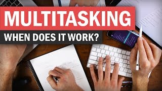 Multitasking When to Do It When and How to Avoid It [upl. by Krongold889]