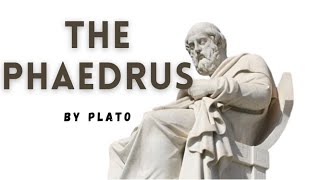 THE PHAEDRUS BY PLATO [upl. by Mart]