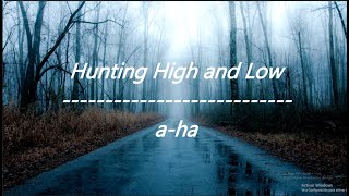 aha  Hunting High and Low Lyrics [upl. by Gnoud]